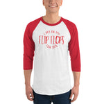 Load image into Gallery viewer, I PUT ON MY FLIP FLOPS FOR THIS - 3/4 sleeve raglan shirt
