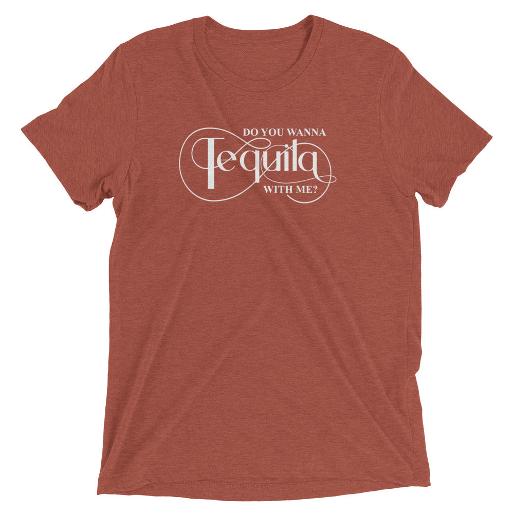 DO YOU WANNA TEQUILA WITH ME - Unisex Tri-Blend Track Shirt