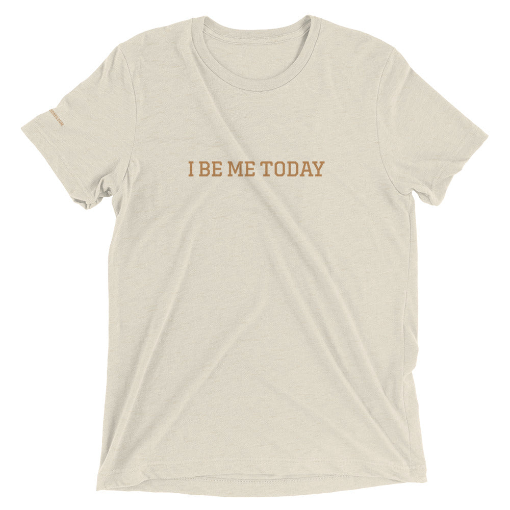 I BE ME TODAY - Short sleeve t-shirt