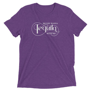 DO YOU WANNA TEQUILA WITH ME - Unisex Tri-Blend Track Shirt