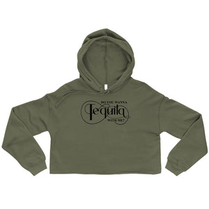 DO YOU WANNA TEQUILA WITH ME - Crop Hoodie